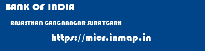 BANK OF INDIA  RAJASTHAN GANGANAGAR SURATGARH   micr code